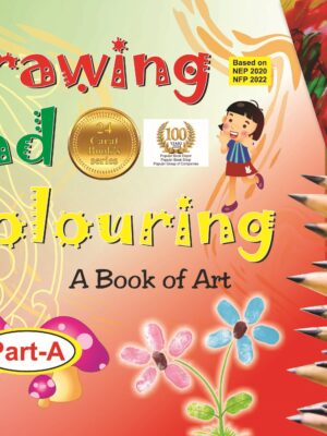 Drawing And Colouring ( A Book of Art) Part A